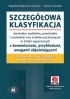 Szczegółowa klasyfikacja dochodów, wydatków, przychodów i rozchodów oraz środków pochodzących ze źródeł zagranicznych z komentarzem, przykładami, uwagami objaśniającymi ze zmianami obowiązującymi
od dnia 1 stycznia 2012 r. (z suplementem elektronicznym)
