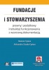 Fundacje i stowarzyszenia – prawny i podatkowy instruktaż funkcjonowania z wzorcową dokumentacją (z suplementem elektronicznym)
