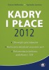 Kadry i płace 2012 – obowiązki pracodawców, rozliczanie świadczeń pracowniczych, dokumentacja kadrowa, podatkowa i ZUS

